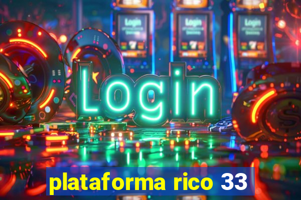 plataforma rico 33